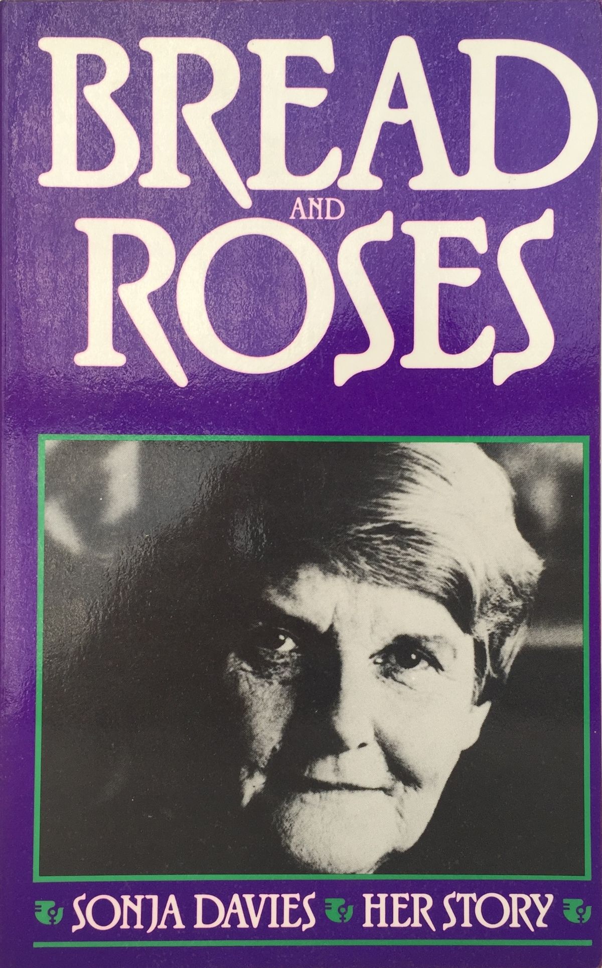 BREAD AND ROSES : Sonja Davies Her Story