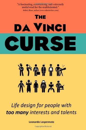 THE DA VINCI CURSE: Life Design for People with Too Many Interests and Talents