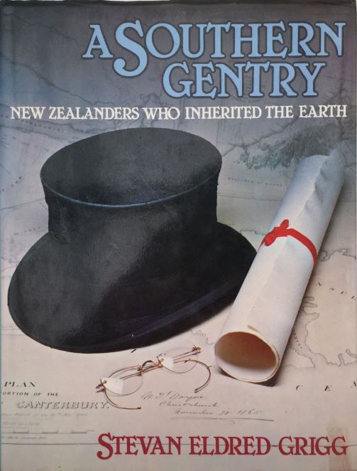 A SOUTHERN GENTRY: New Zealanders Who Inherited the Earth