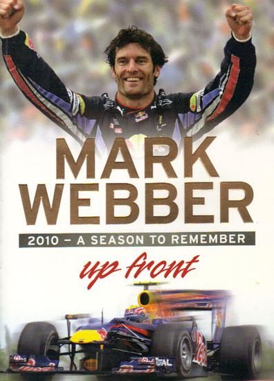 MARK WEBBER: Up Front. 2010 A Season to Remember