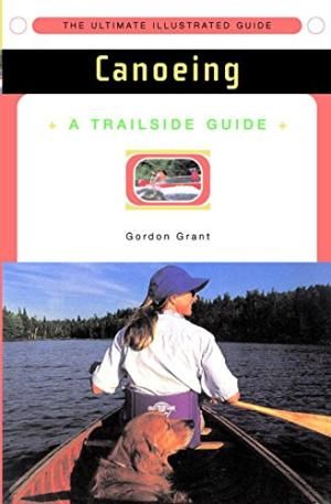 CANOEING : A Trailside Guide