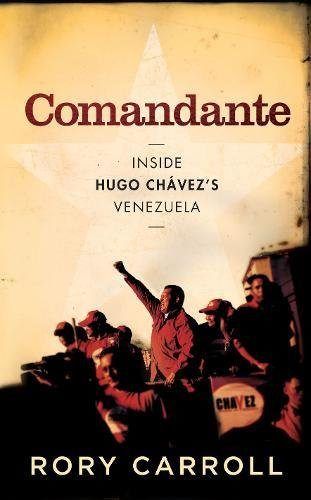 COMANDANTE: Inside Hugo Chavez's Venezuela