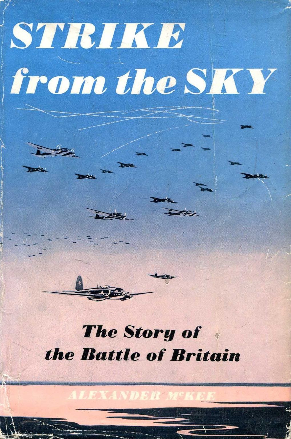 STRIKE FROM THE SKY: The Story of the Battle of Britain