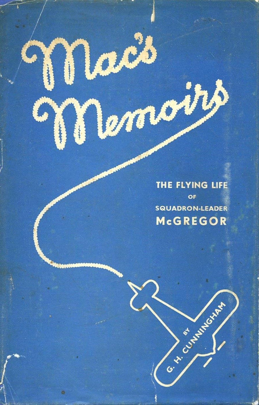 MAC'S MEMOIRS: The Flying Life of Squadron Leader McGregor DFC