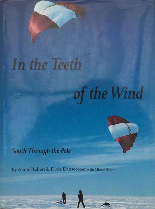 IN THE TEETH OF THE WIND: South through the Pole