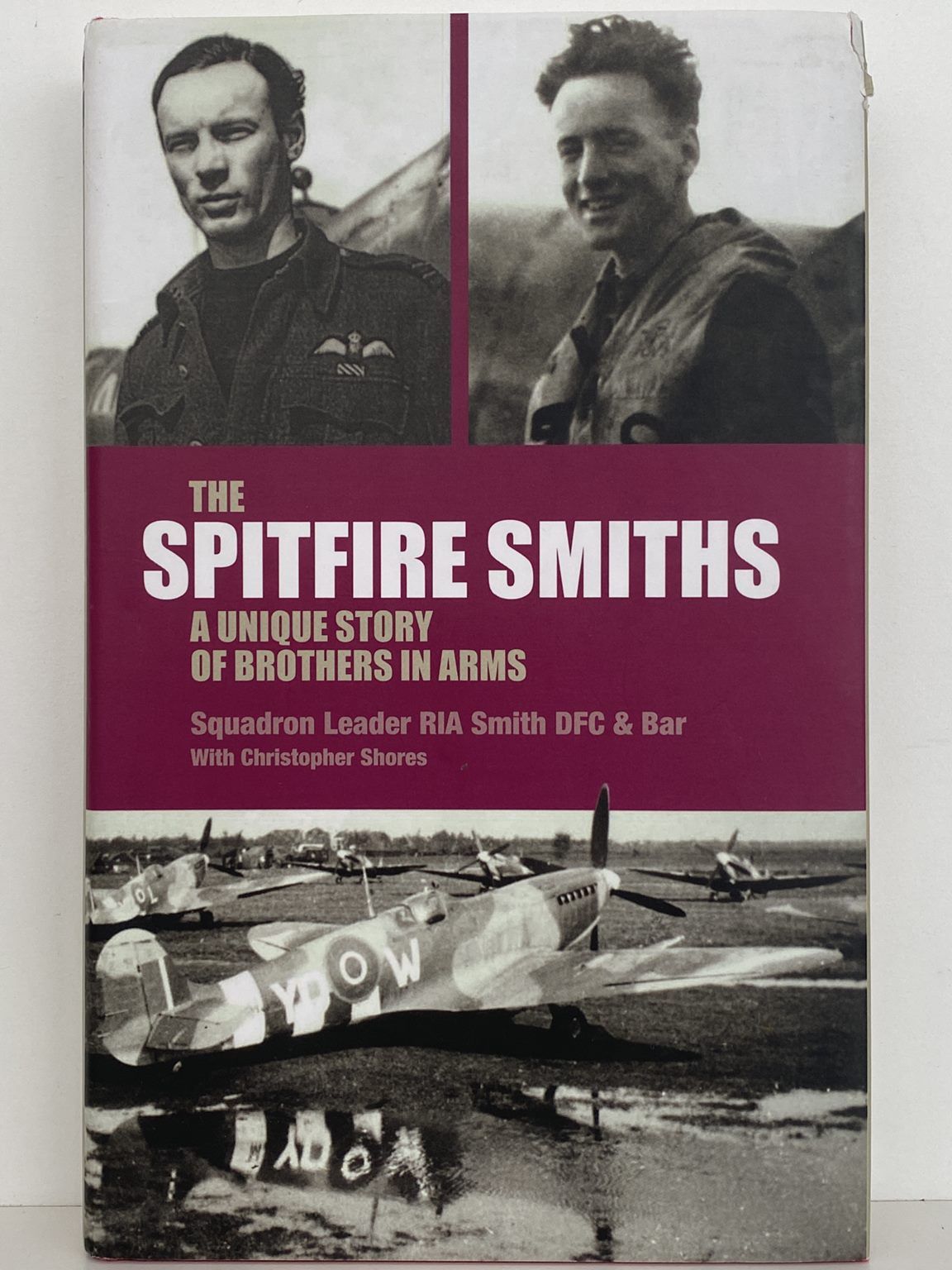 SPITFIRE SMITHS: A Unique Story of Brothers in Arms - Squadron Leader RIA Smith