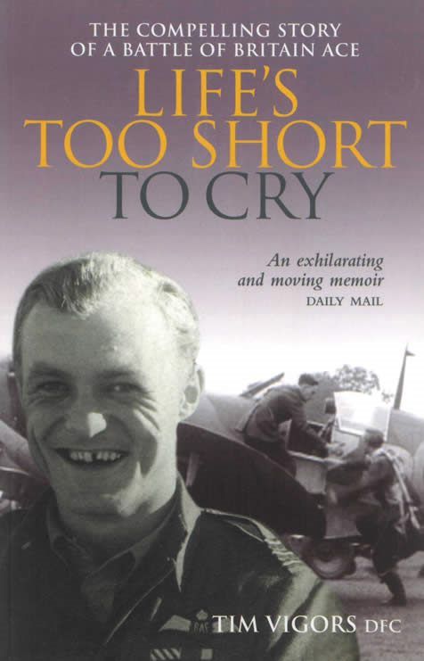 LIFE'S TO SHORT TO CRY: A Battle of Britain Ace