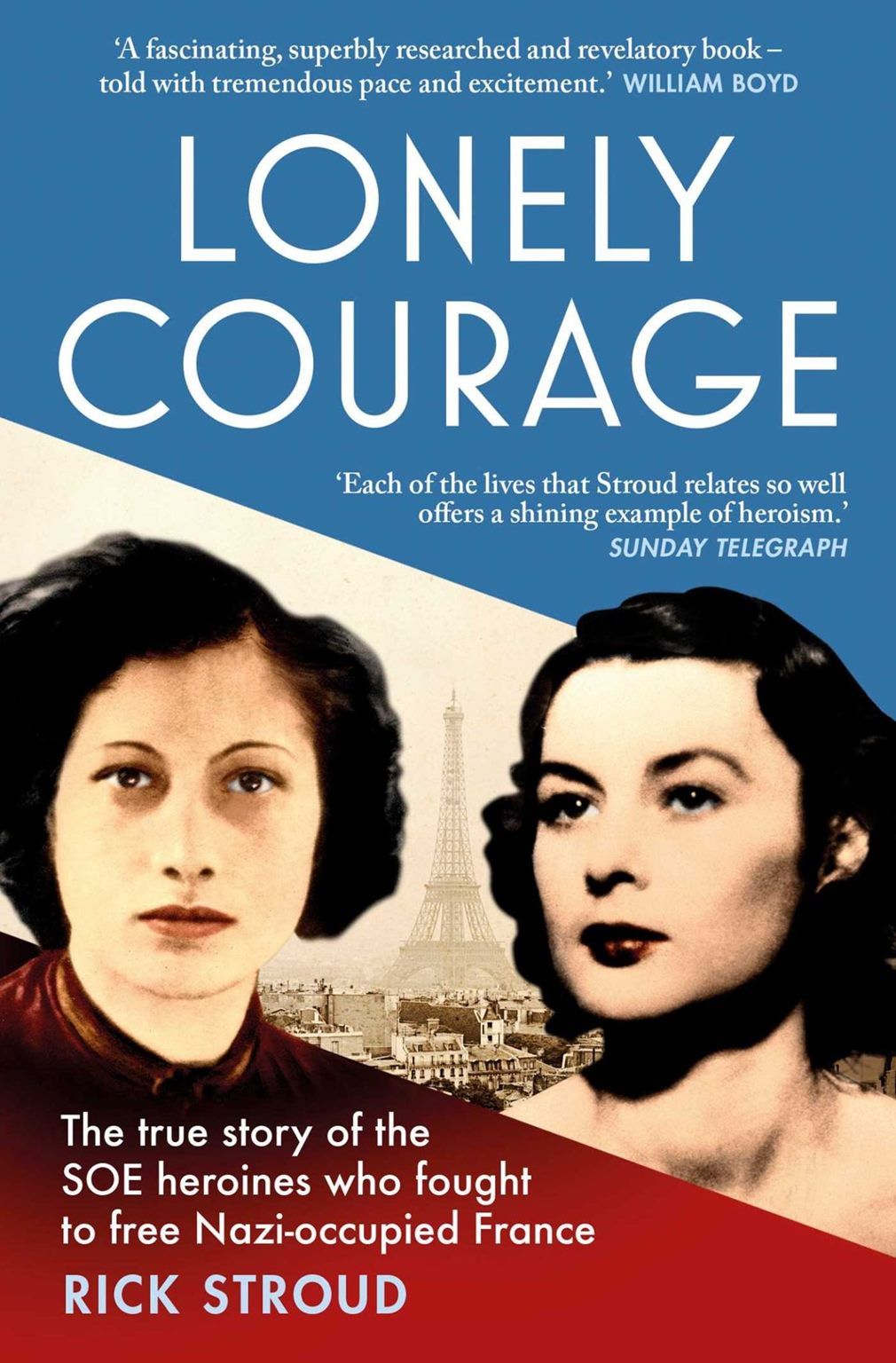 LONELY COURAGE: The SOE Heroines in Nazi occupied France