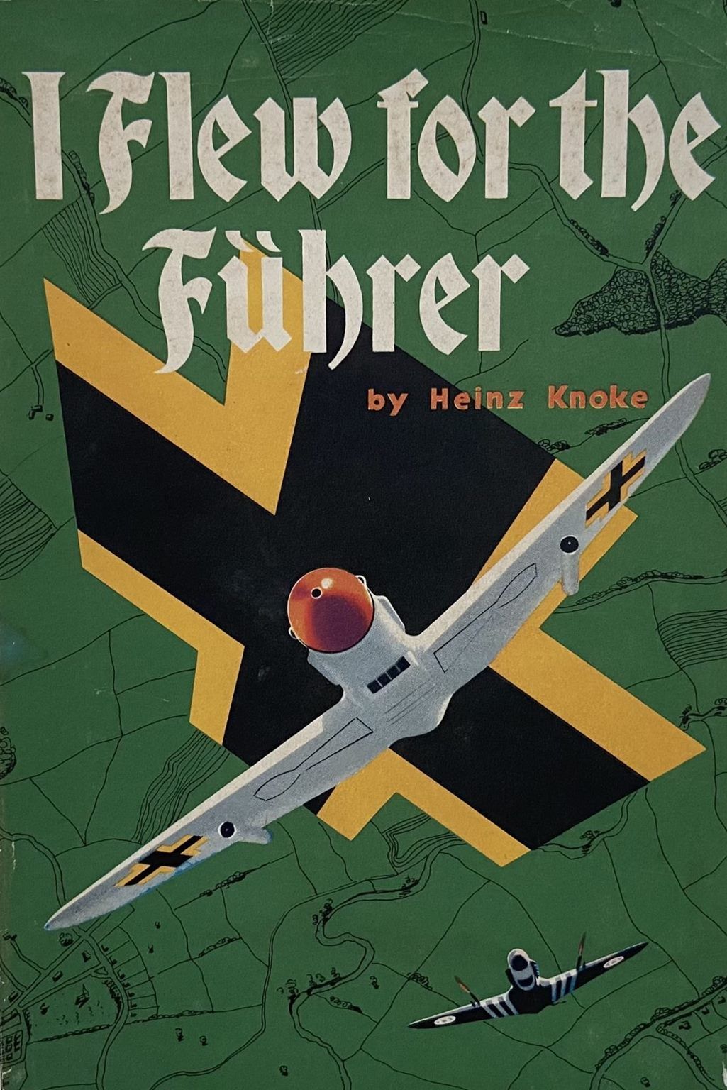 I FLEW FOR THE FUHRER: The Story of A German Airman