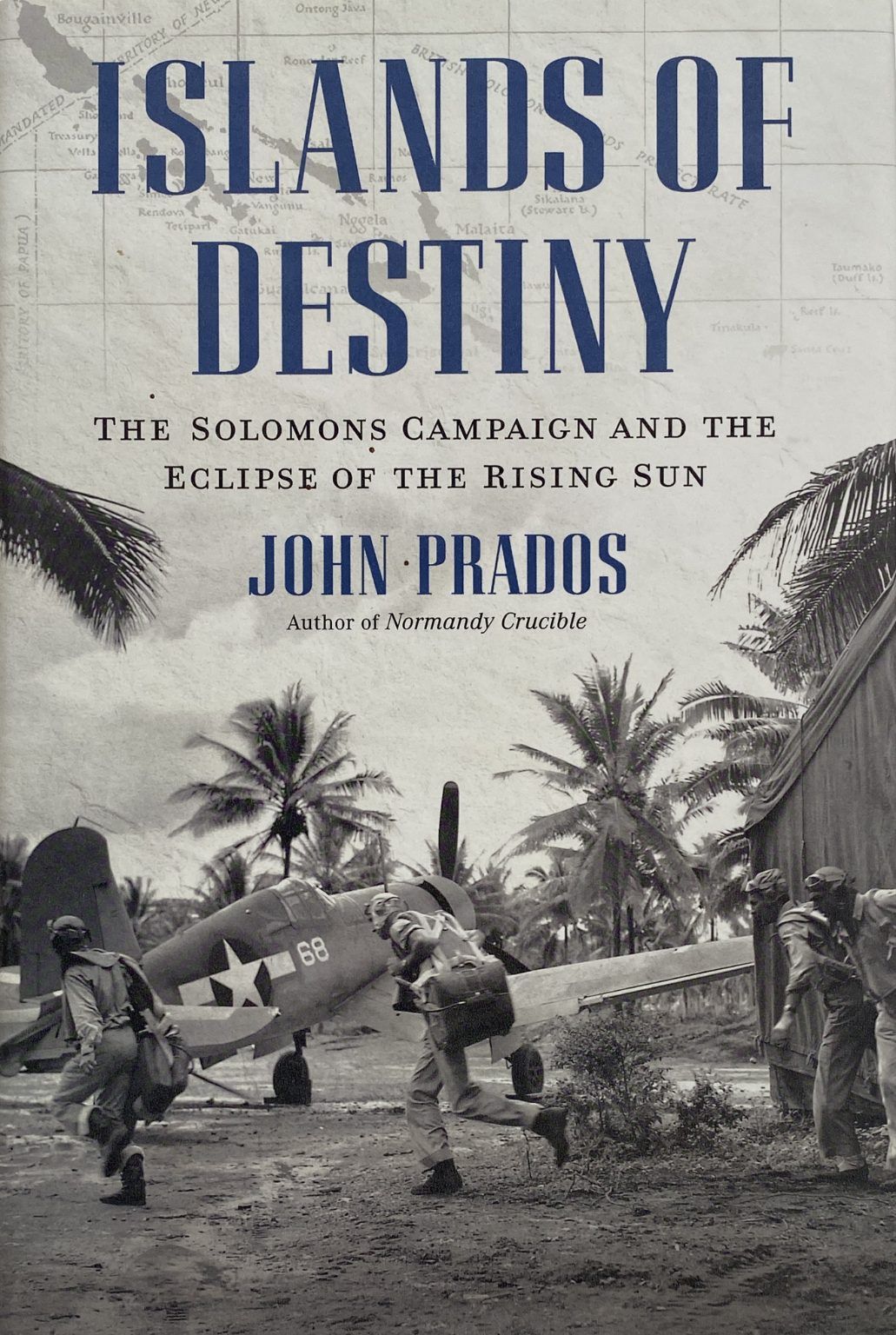 ISLANDS OF DESTINY: The Solomons Campaign and the Eclipse of the Rising Sun