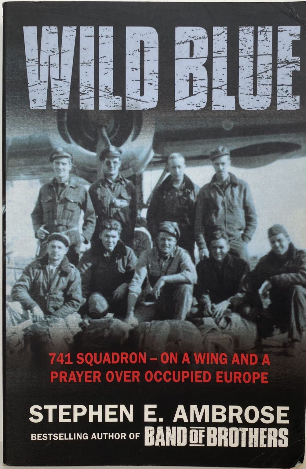 WILD BLUE: 741 Squadron - On a Wing and a Prayer over Occupied Europe