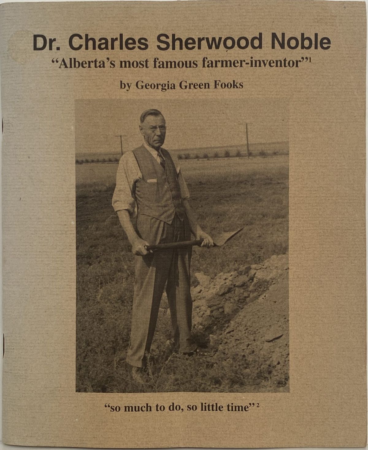 DR CHARLES SHERWOOD NOBLE: Alberta's most famous farmer-inventor