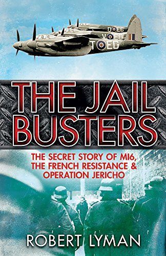 THE JAIL BUSTERS: The Secret Story of MI6 and Operation Jericho