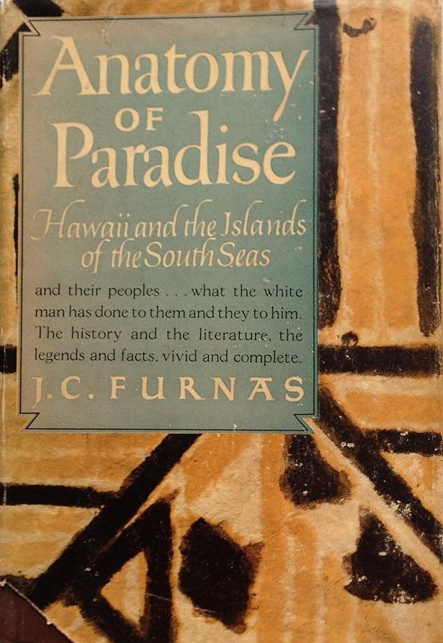 ANATOMY OF PARADISE: Hawaii and The Islands of The South Seas