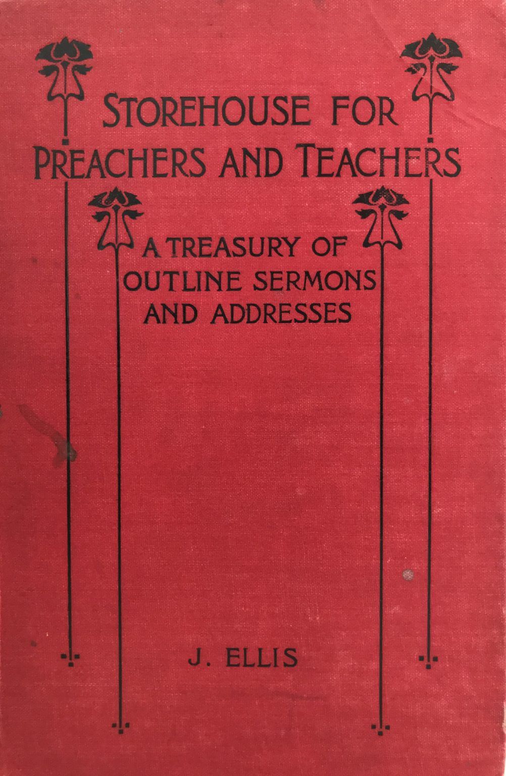 STOREHOUSE FOR PREACHERS AND TEACHERS: Sermons and Addresses