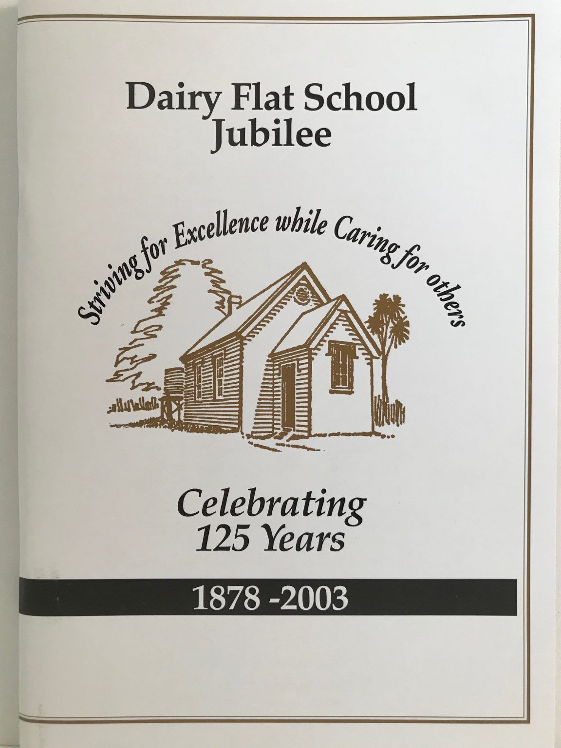 DAIRY FLAT SCHOOL JUBILEE: Celebrating 125 Years 1878 - 2003