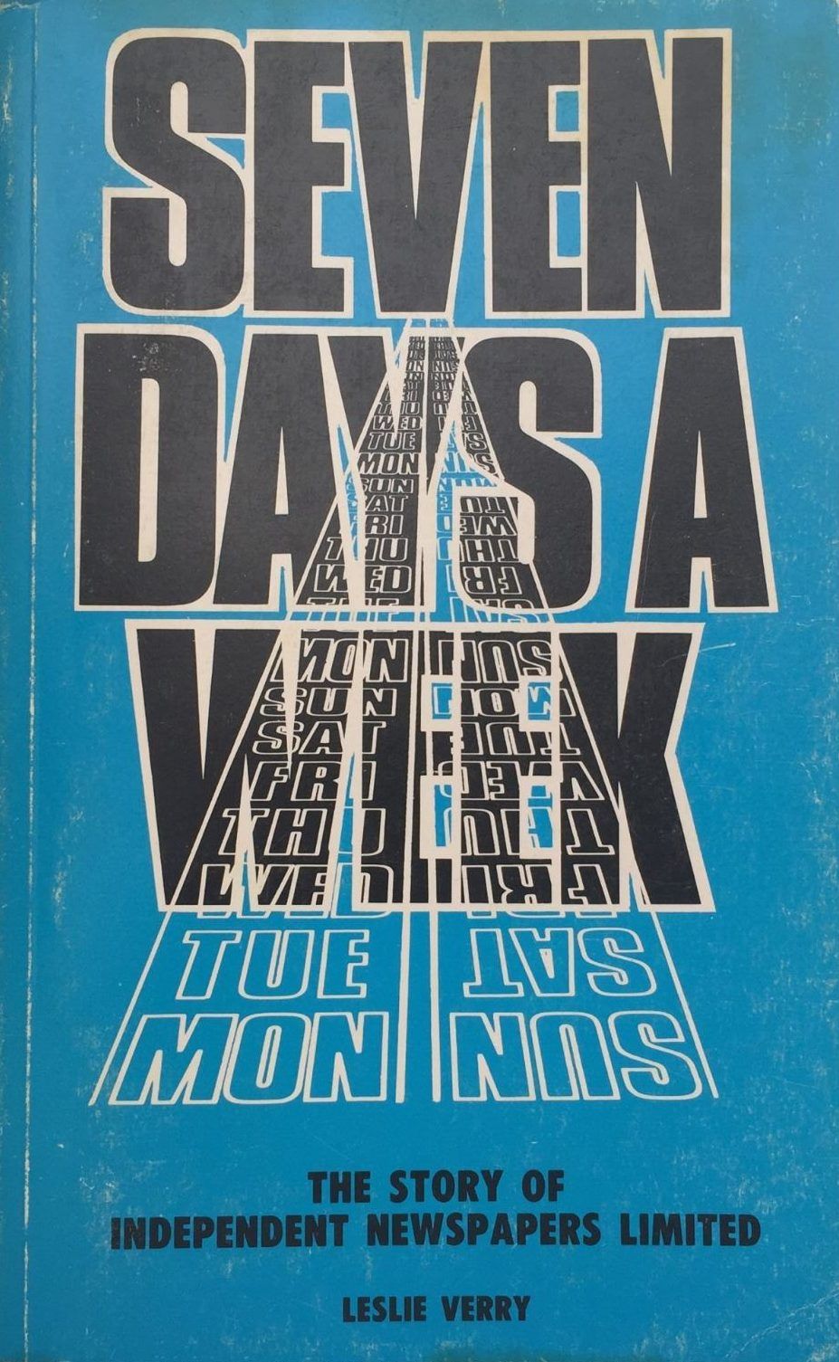 SEVEN DAYS A WEEK: The Story of Independent Newspapers