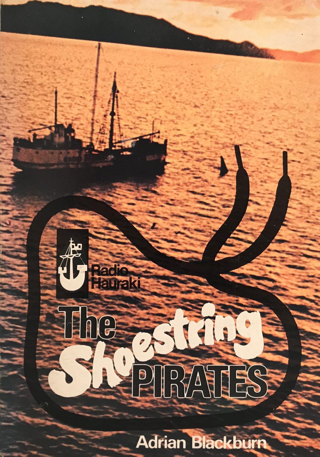 THE SHOESTRING PIRATES: The Story of Radio Hauraki