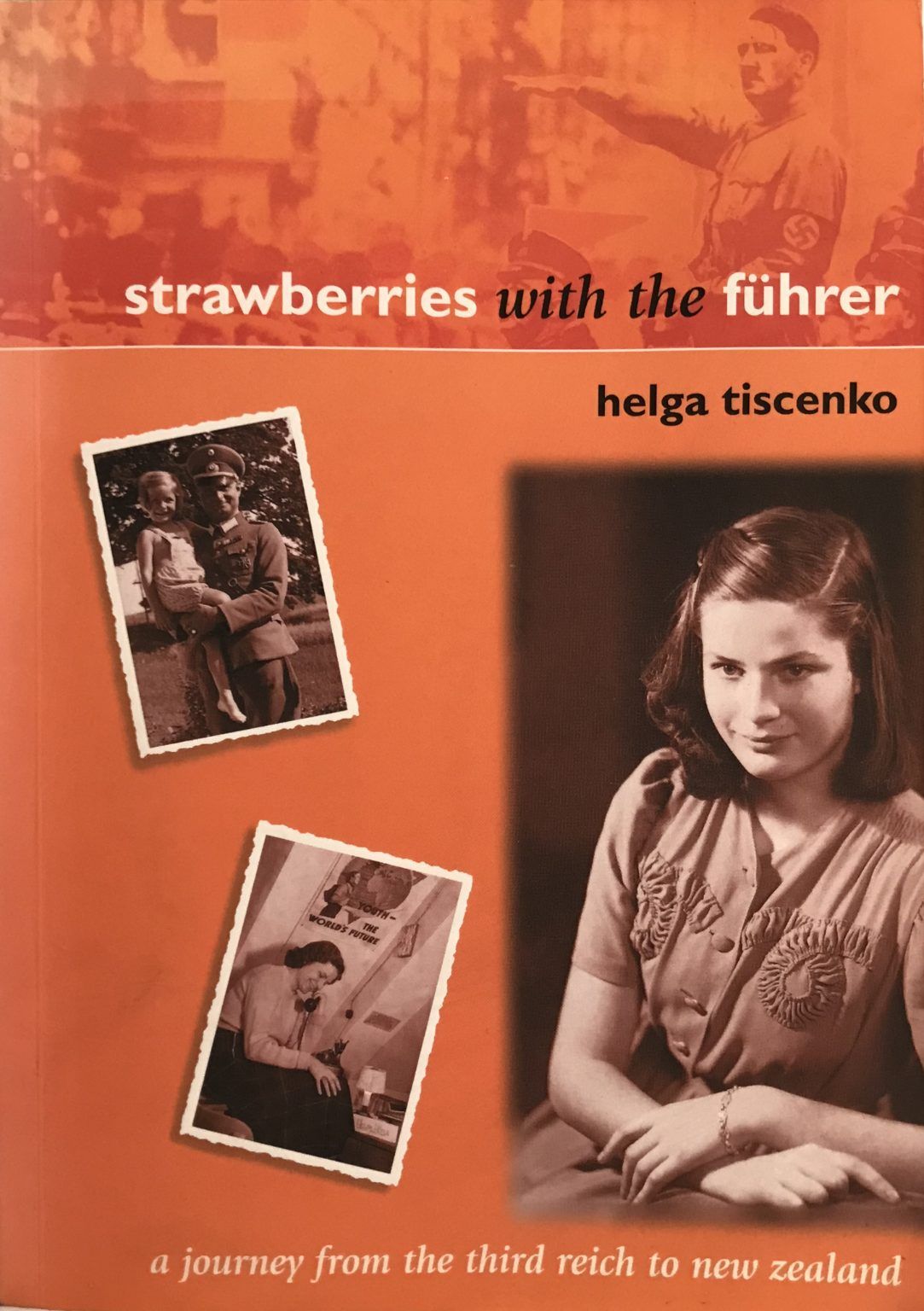 STRAWBERRIES WITH THE FÜHRER: A Journey From the Third Reich to New Zealand