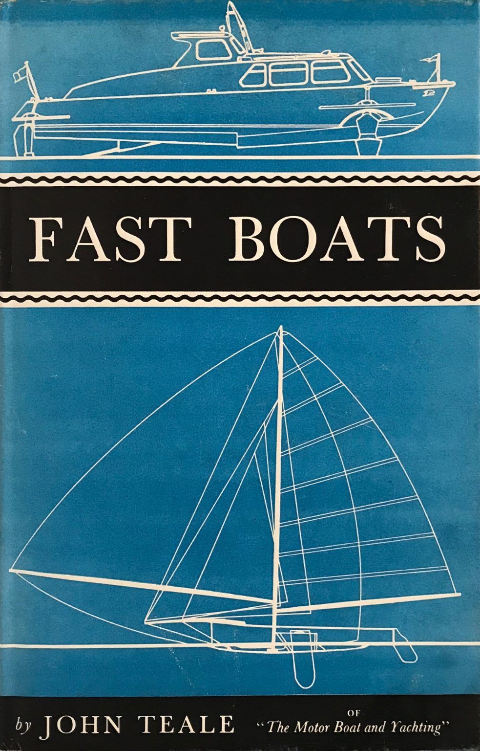 FAST BOATS: A Guide to Speed Under Sail and Power