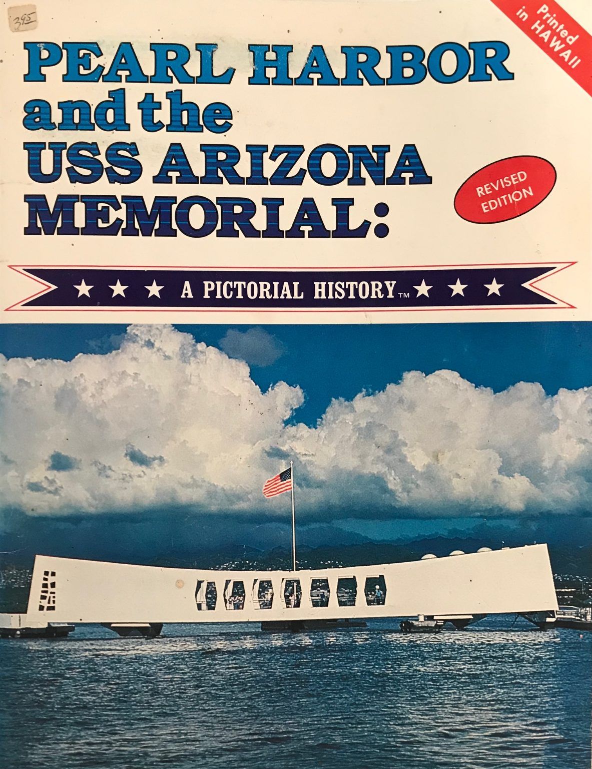 PEARL HARBOR and the USS ARIZONA MEMORIAL: A Pictorial History