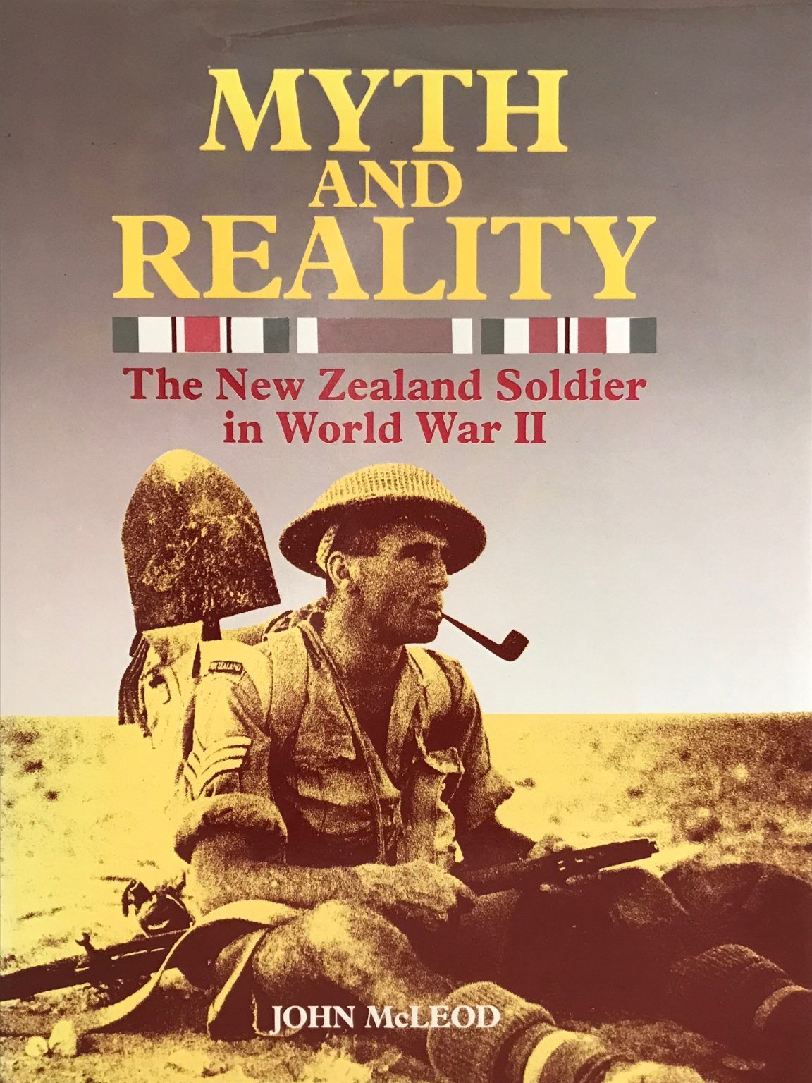 MYTH AND REALITY: The New Zealand Soldier In World War II