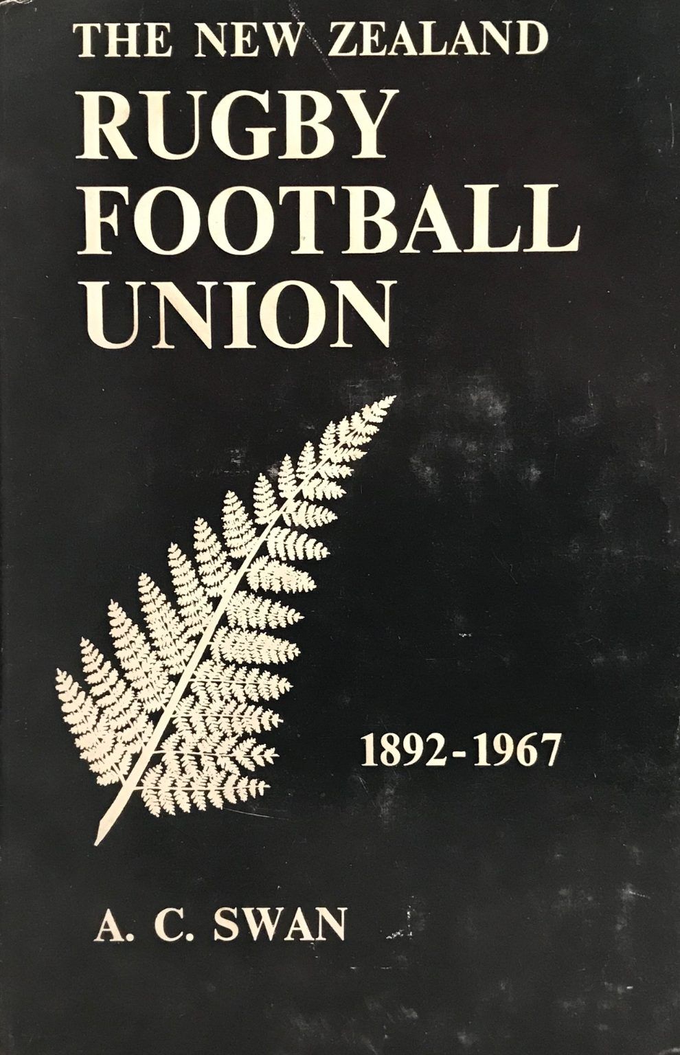 THE NEW ZEALAND RUGBY FOOTBALL UNION 1892-1967