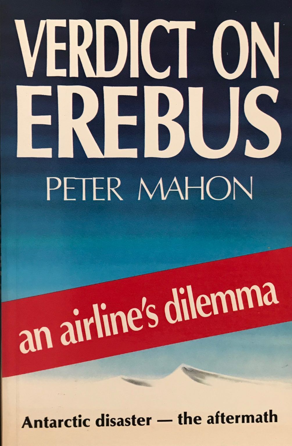 VERDICT ON EREBUS: An airline's dilemma