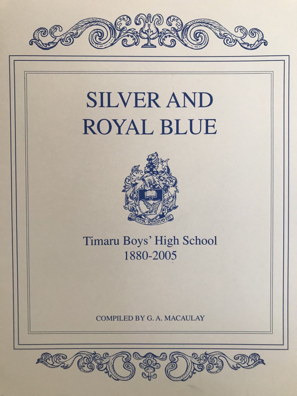 SILVER AND ROYAL BLUE: Timaru Boys' High School 1880 to 2005