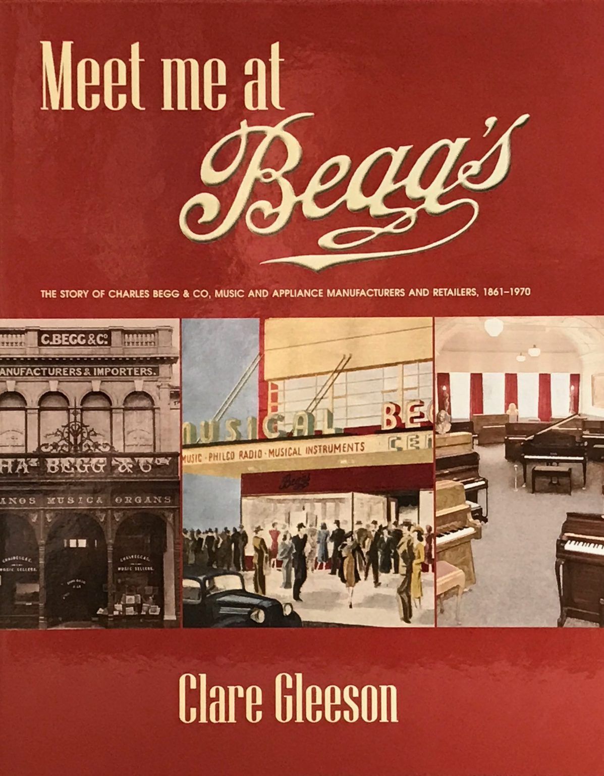 MEET ME AT BEGGS: The Story of Charles Begg & Co 1861-1970