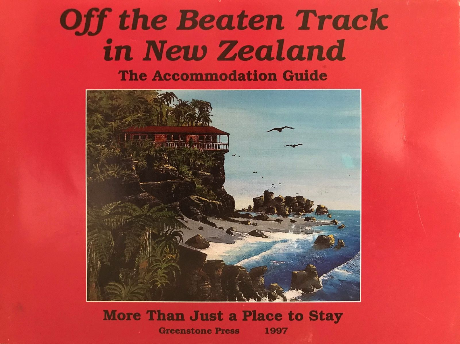 OFF THE BEATEN TRACK IN NEW ZEALAND: The Accommodation Guide 1997