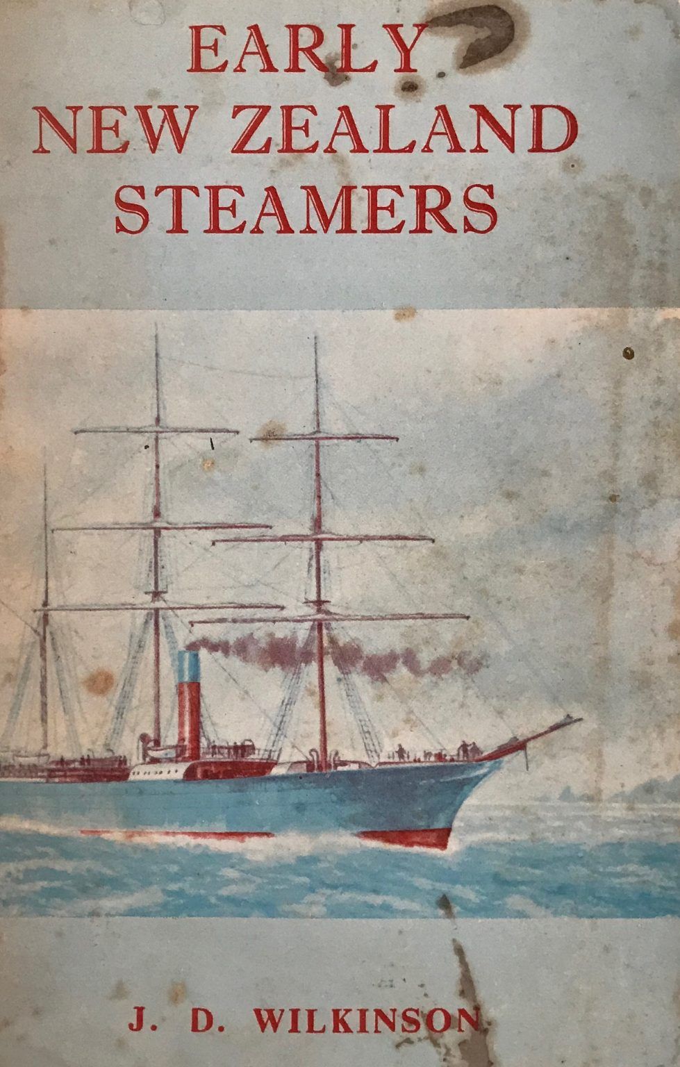 EARLY NEW ZEALAND STEAMERS: Volume I - The Pioneering Years (1840-1861)