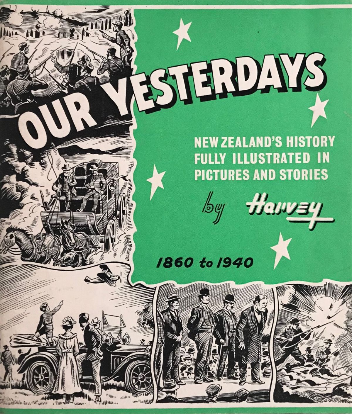 OUR YESTERDAYS: New Zealand's History in Pictures and Stories 1860 to 1940