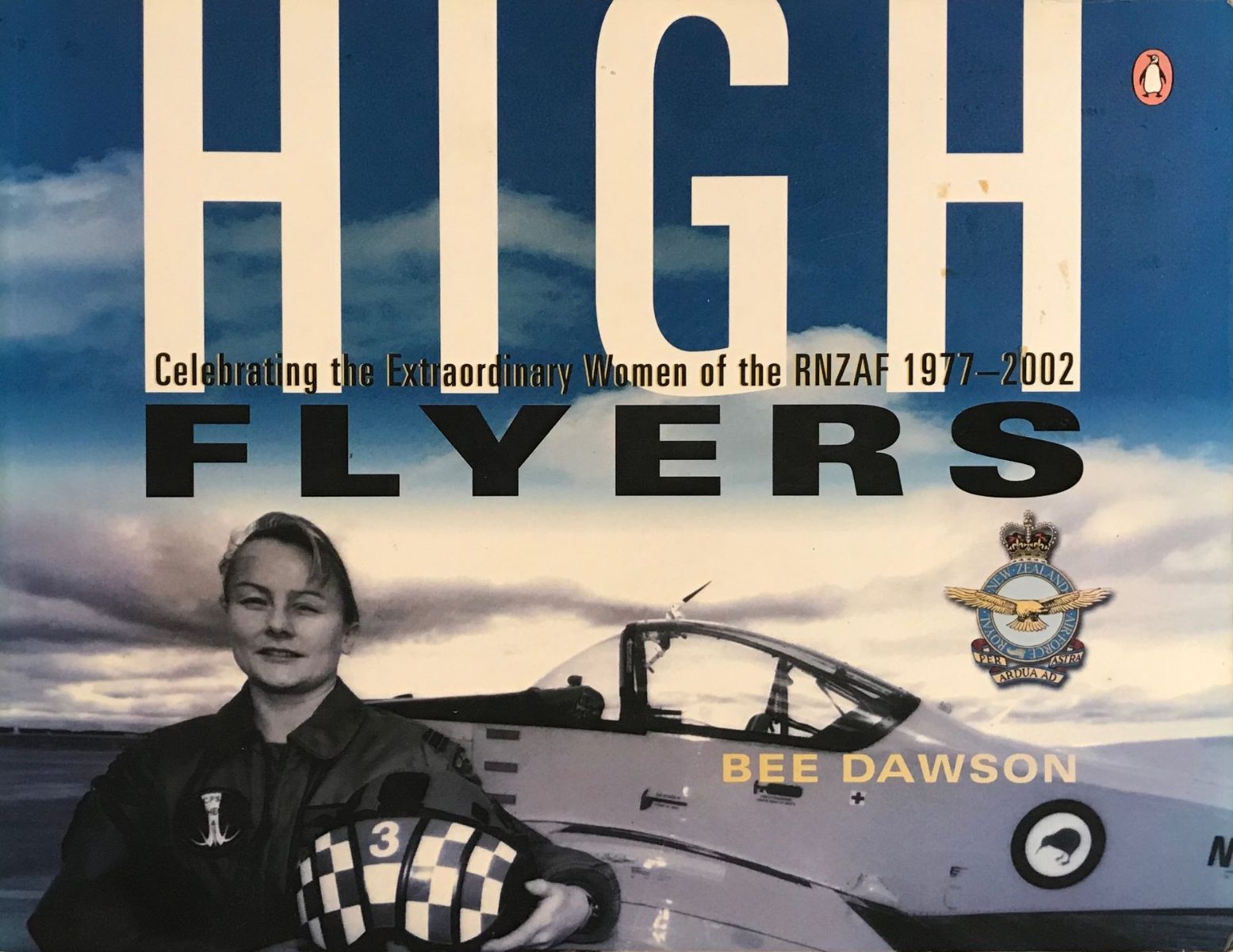 HIGH FLYERS: Celebrating the Extraordinary Women of the RNZAF 1977-2002