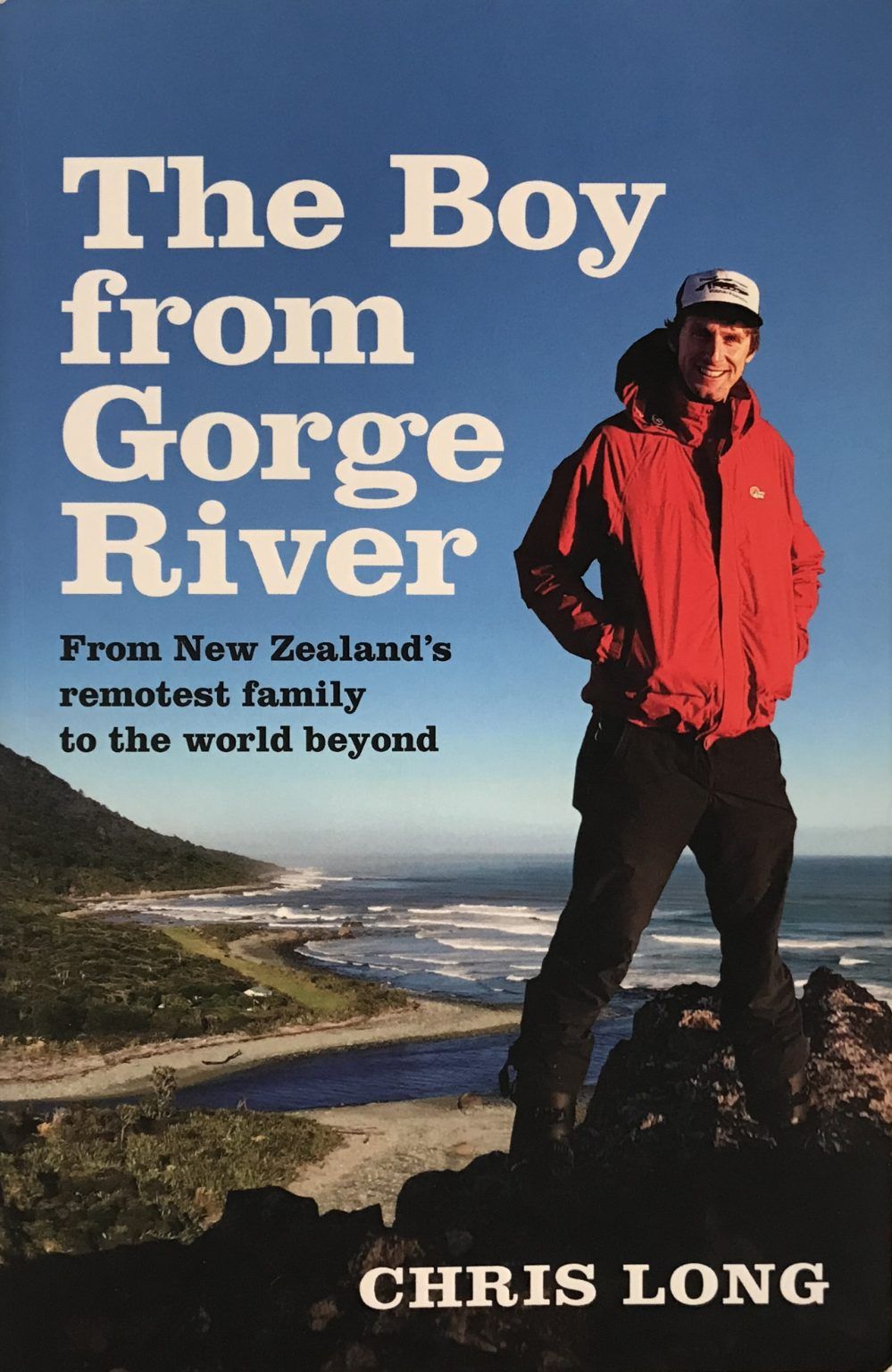 THE BOY FROM GORGE RIVER: From New Zealand's Remotest Family to the World Beyond