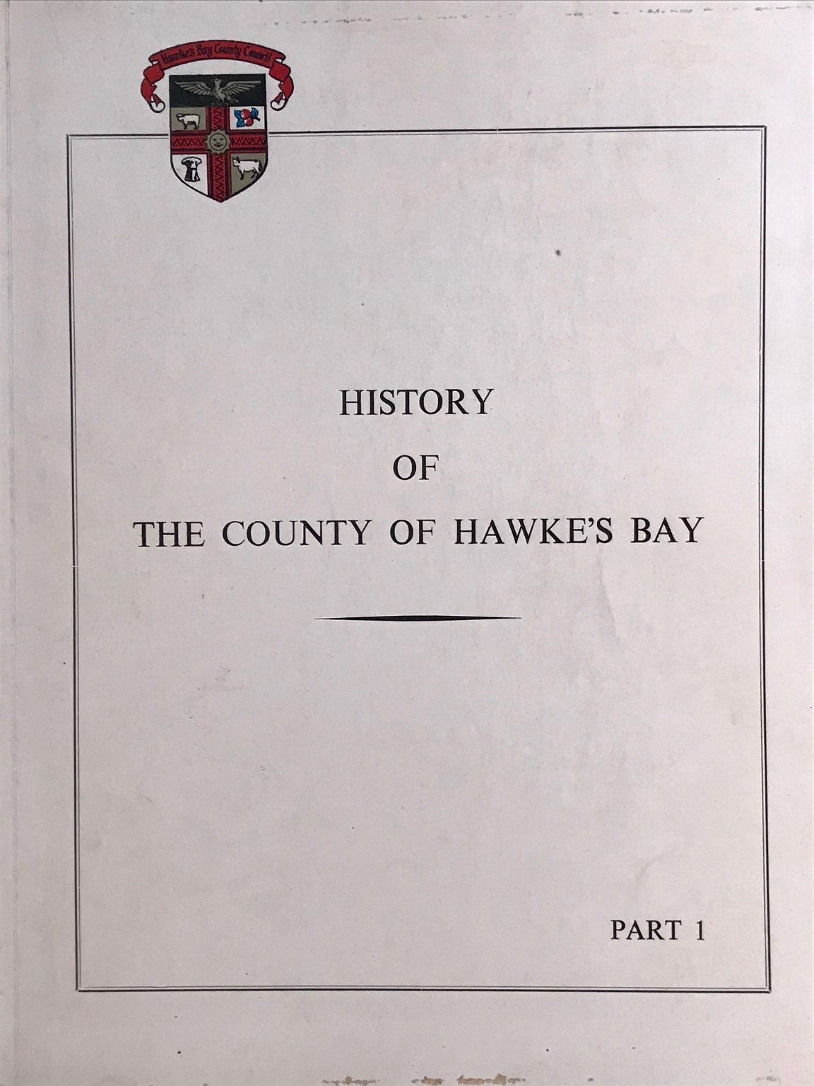 HISTORY OF THE COUNTY OF HAWKES BAY: Part 1