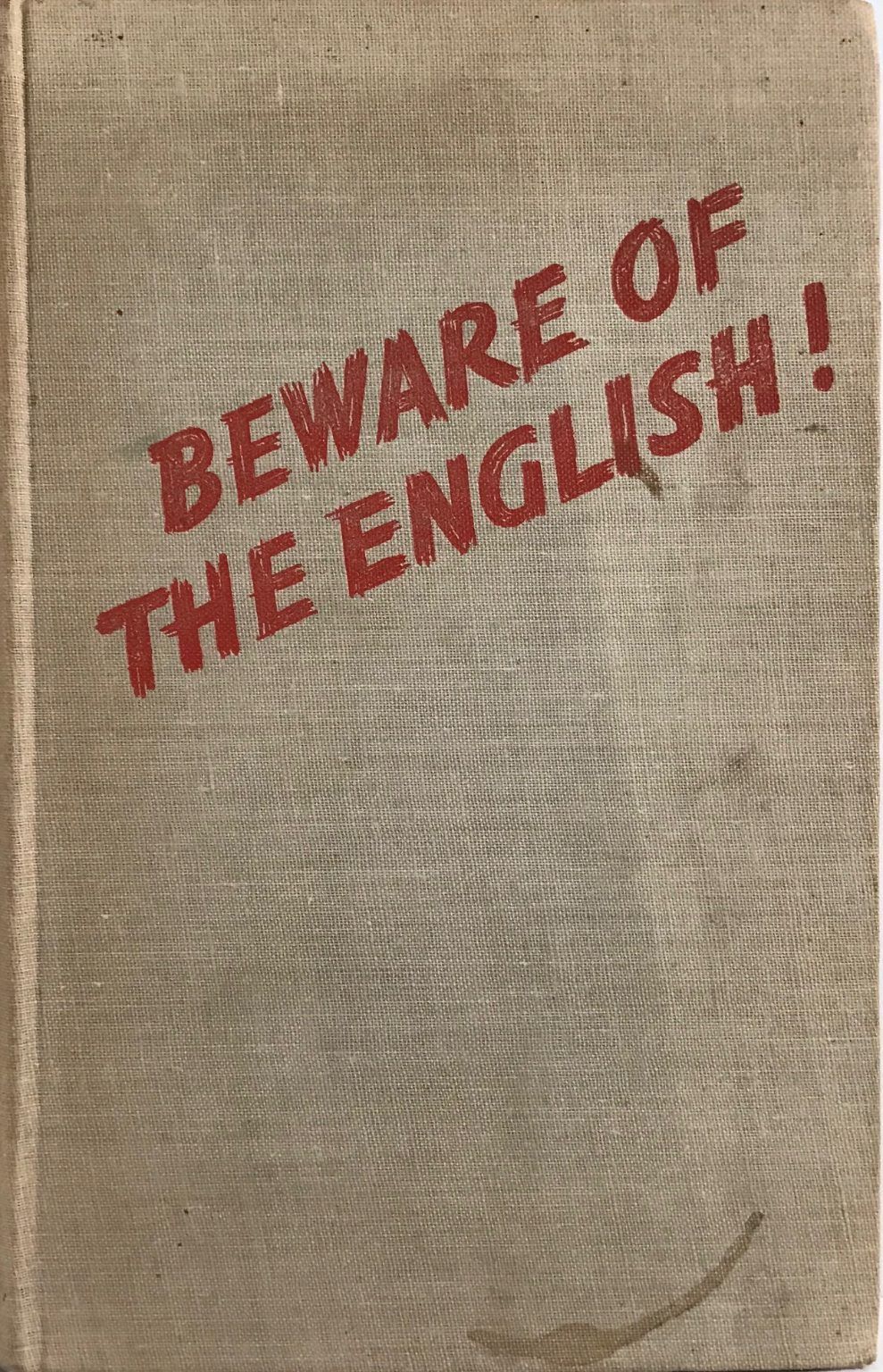 BEWARE OF THE ENGLISH ! German Propaganda Exposes England