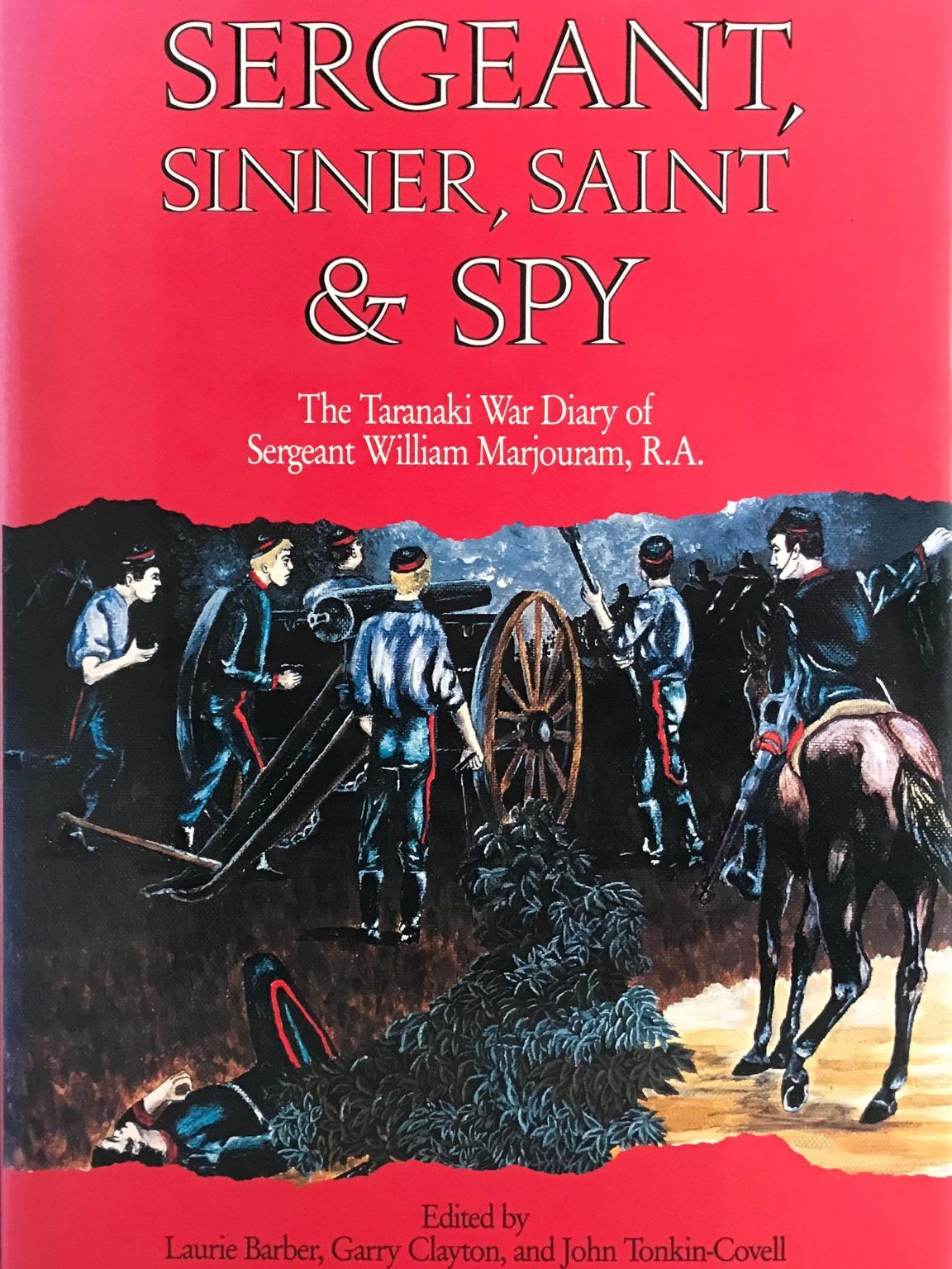 SERGEANT, SINNER, SAINT & SPY: The Taranaki War Diary of Sergeant William Marjouram