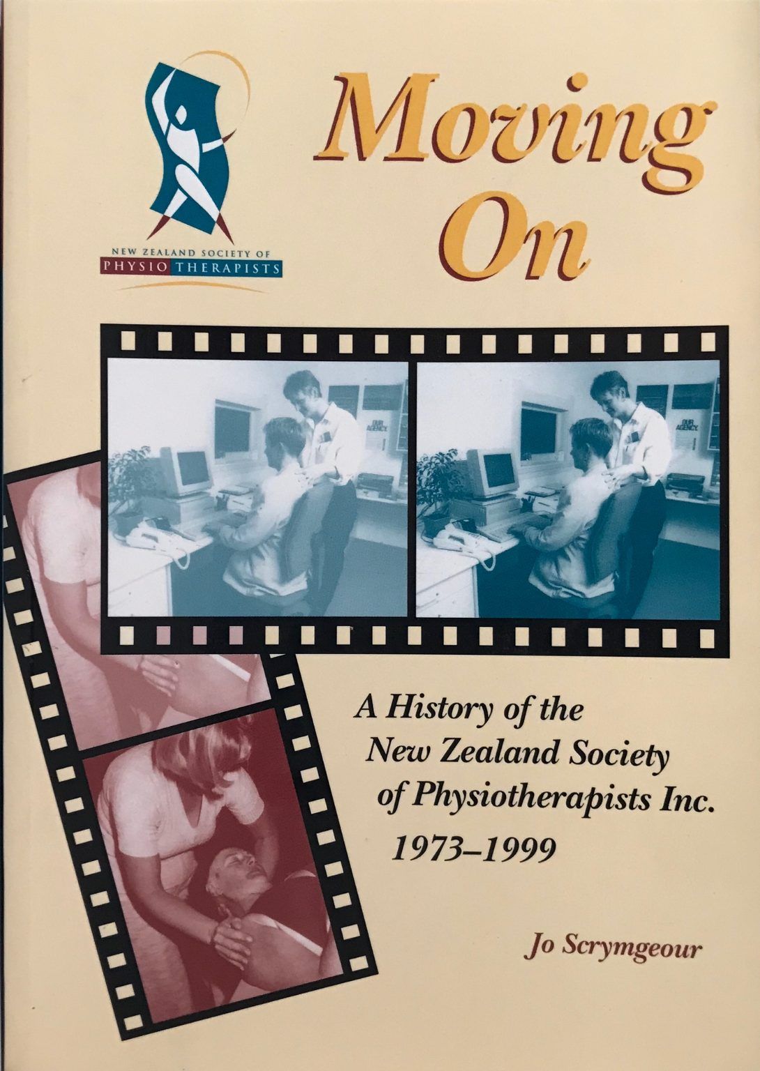 MOVING ON: A History of the New Zealand Society of Physiotherapists 1973-1999