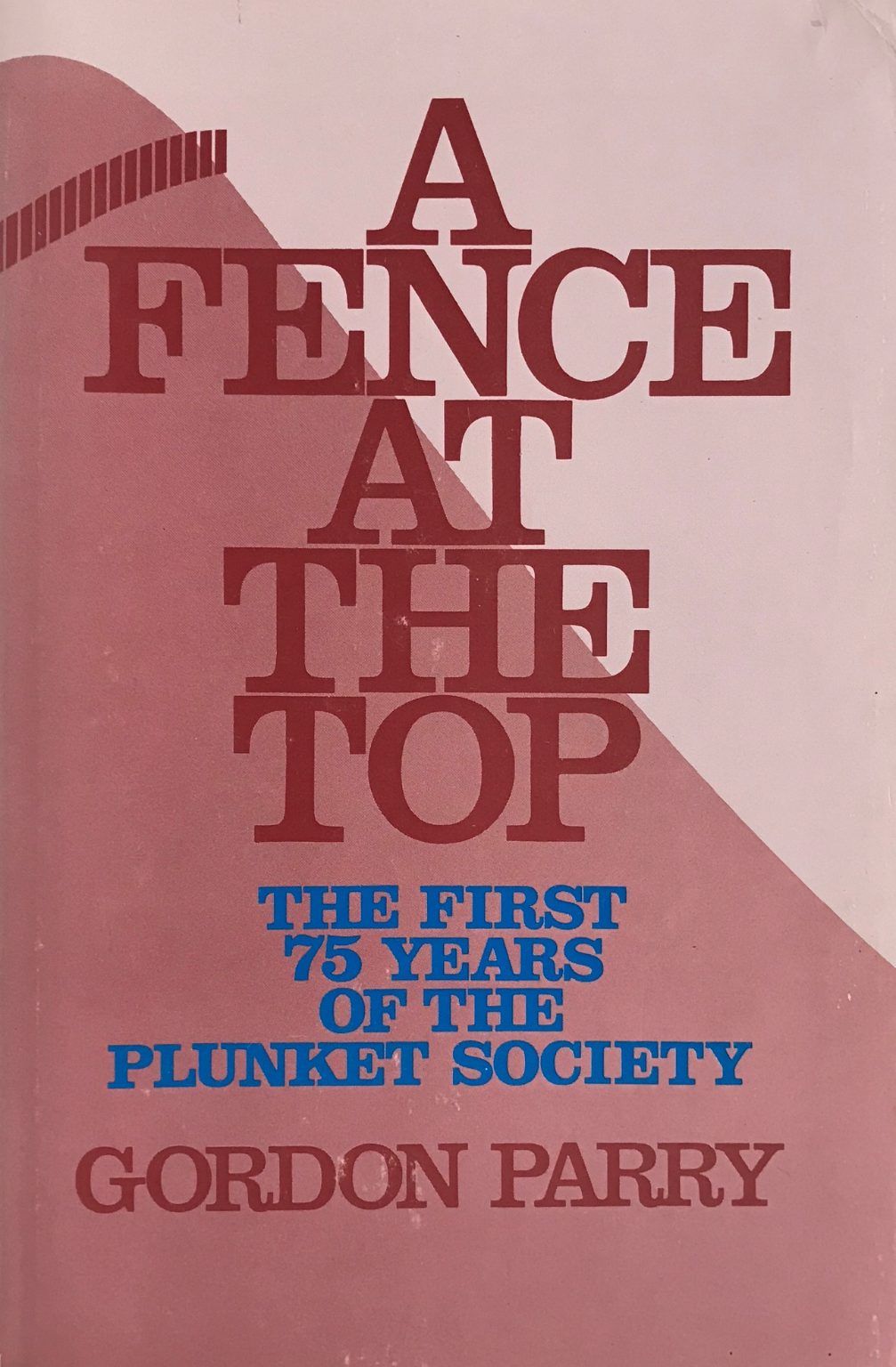 A FENCE AT THE TOP: The First 75 Years of The Plunket Society