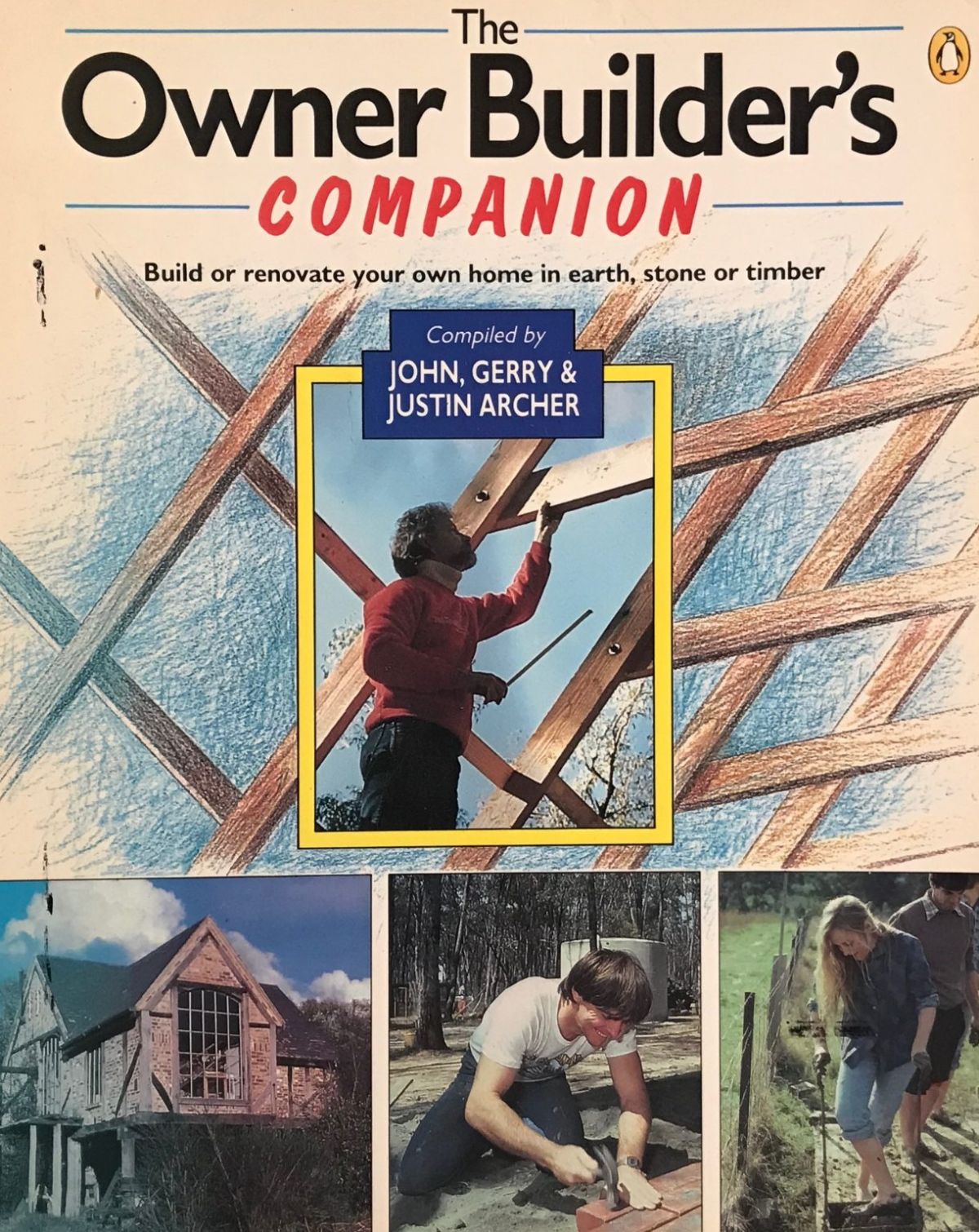 OWNER BUILDERS COMPANION: Build or Renovate your own Home - Earth, Stone, Timber