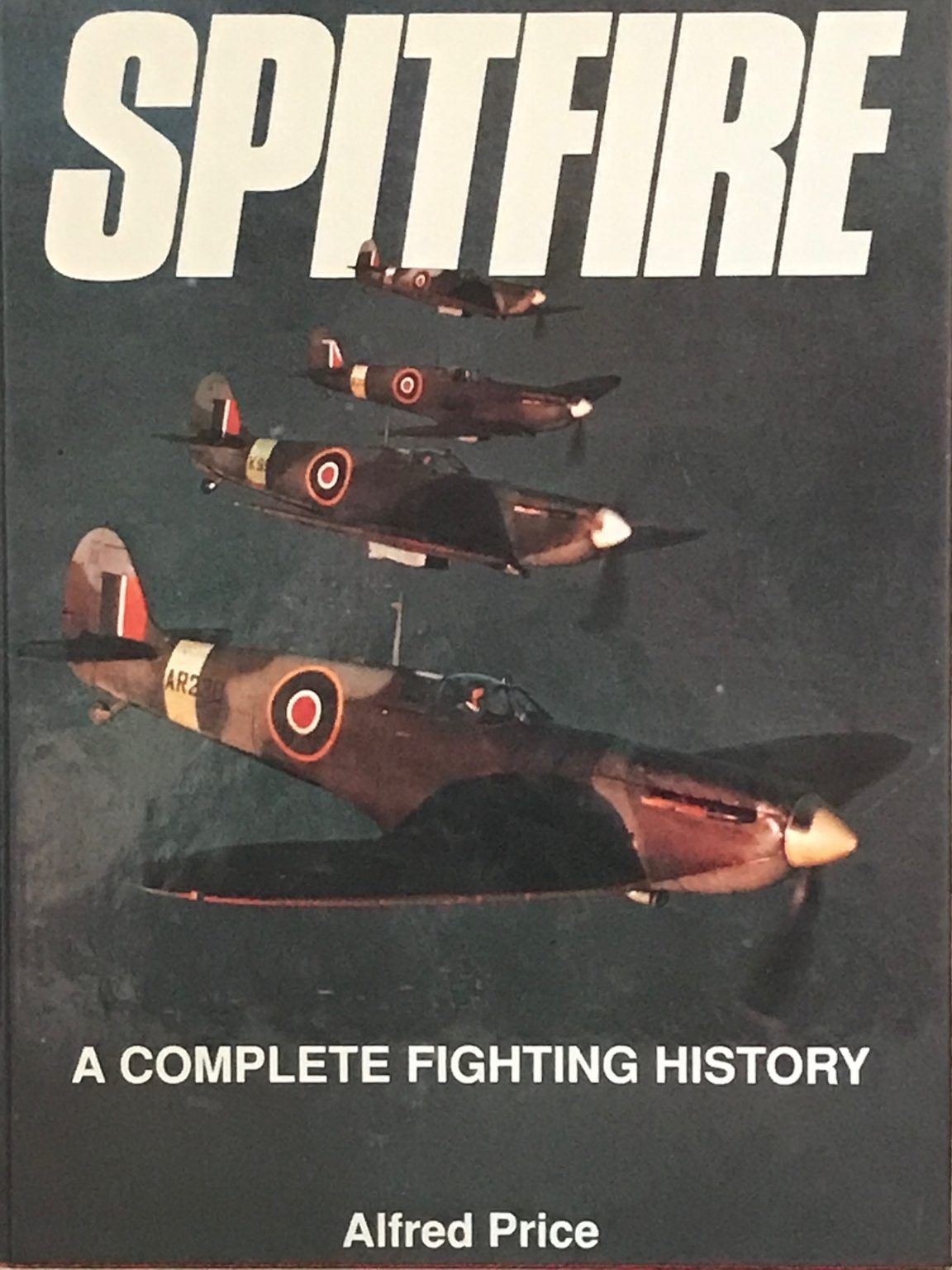 SPITFIRE: A Complete Fighting History