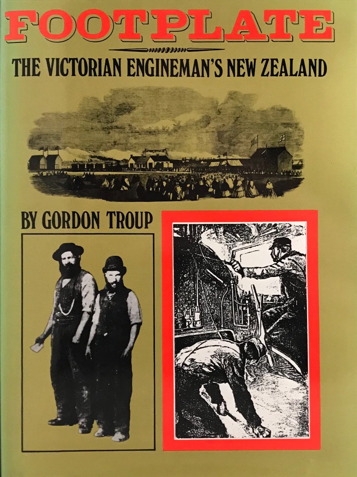 FOOTPLATE: The Victorian Engineman's New Zealand