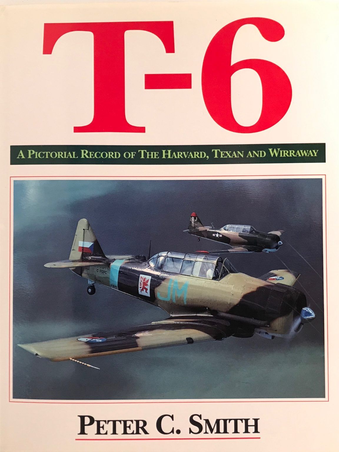 T-6: A Pictorial Record of The Harvard, Texan and Wirraway