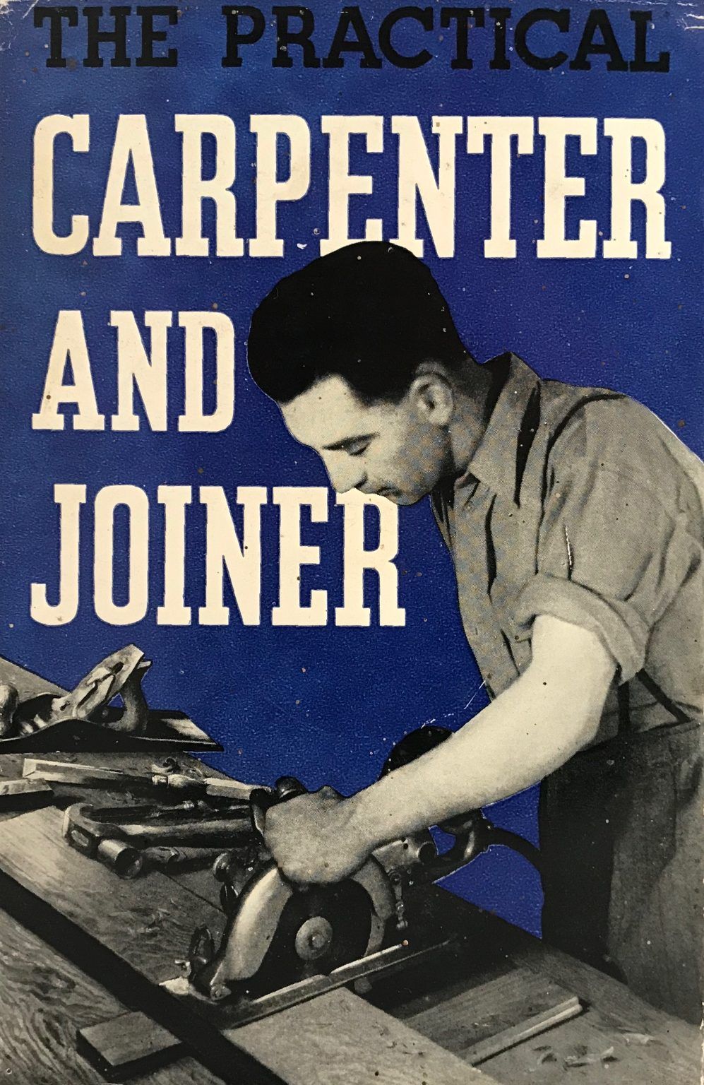 THE PRACTICAL CARPENTER AND JOINER
