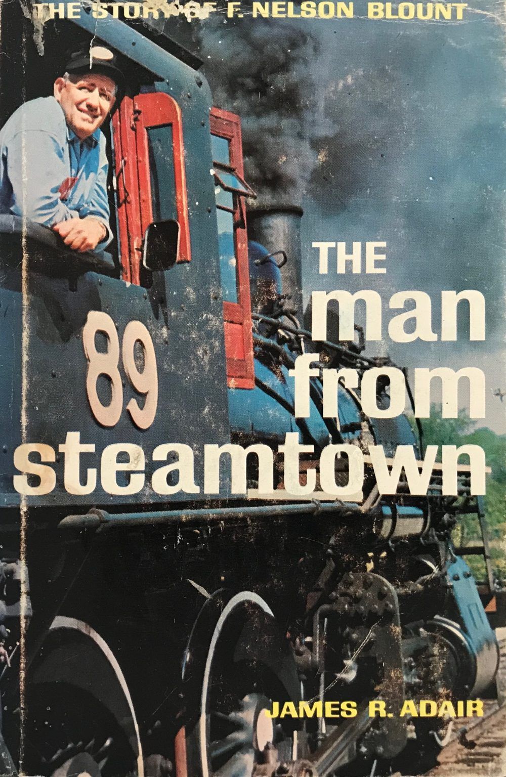 THE MAN FROM STEAMTOWN: The Story of F. Nelson Blount