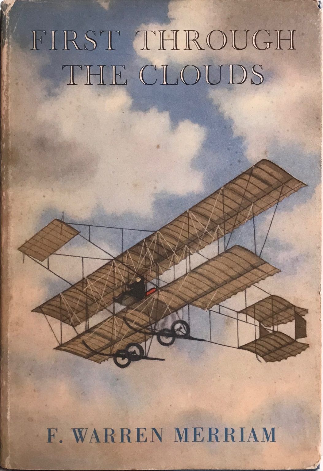 FIRST THROUGH THE CLOUDS: The Autobiography of a Box-Kite Pioneer