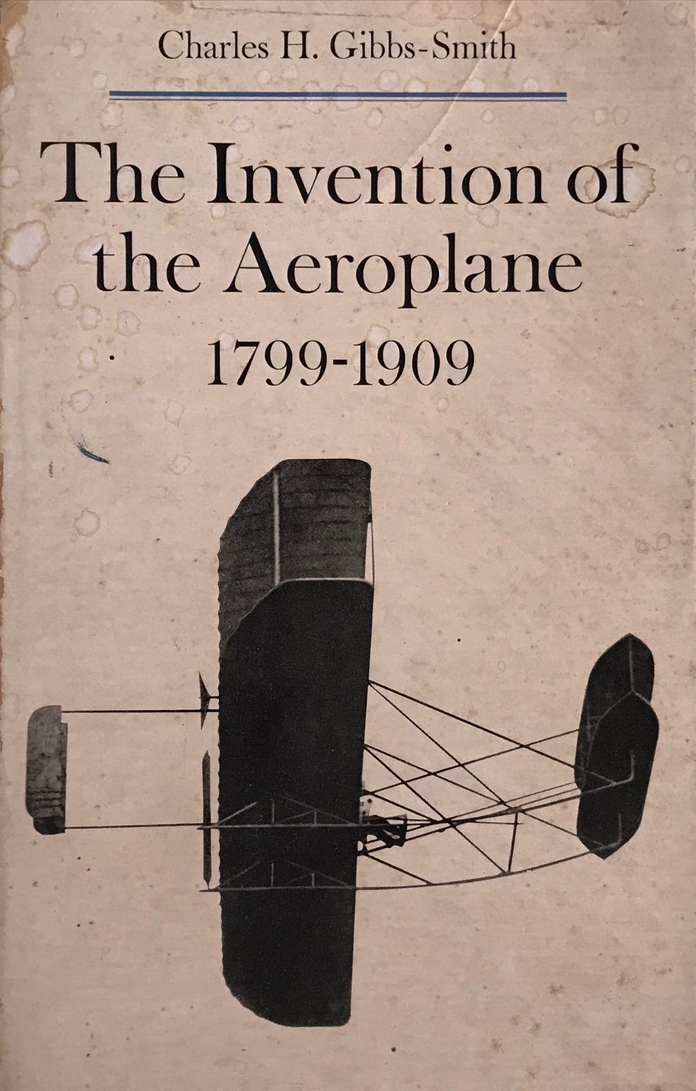 THE INVENTION OF THE AEROPLANE 1799-1909
