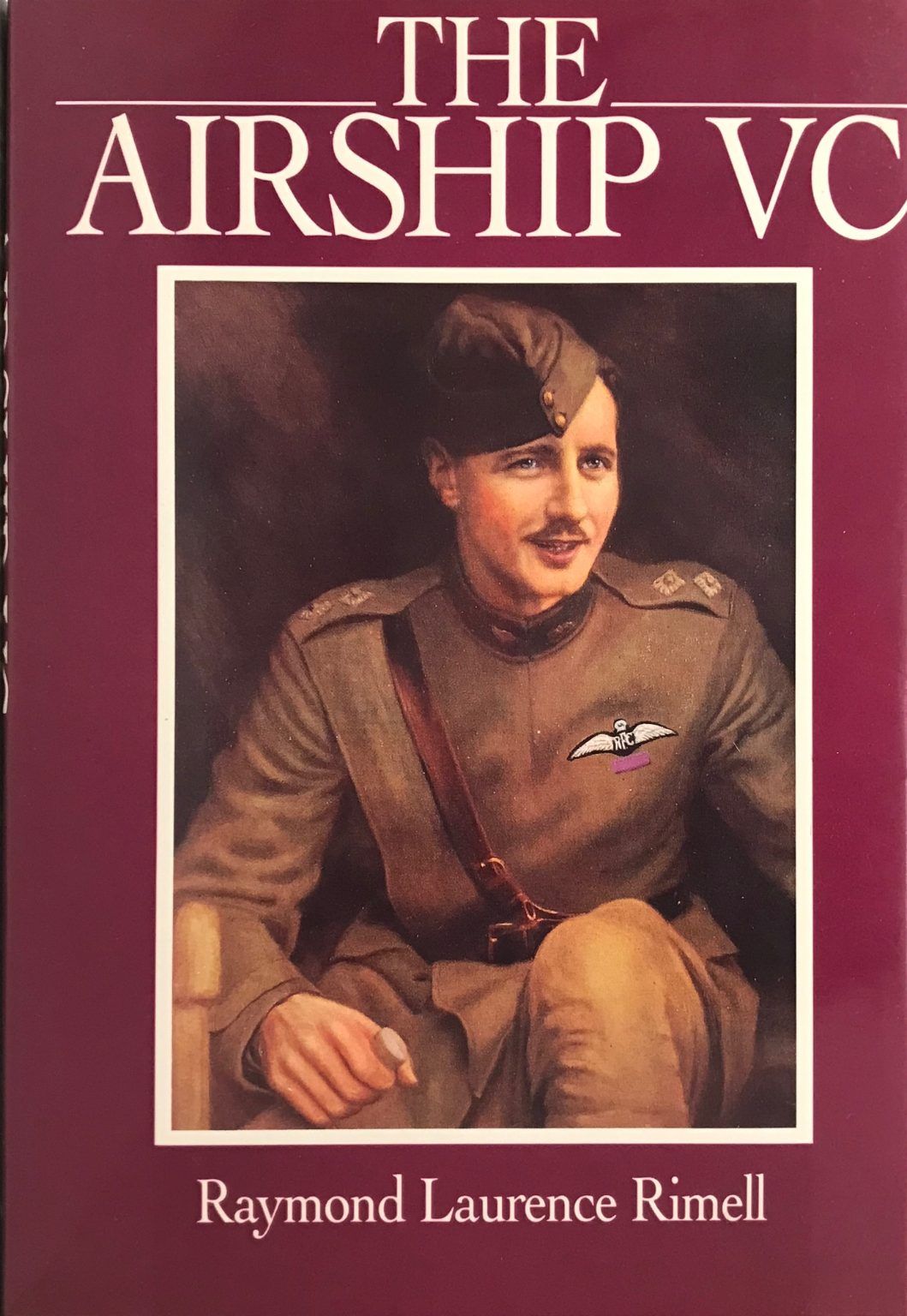 THE AIRSHIP VC: The Life of Captain William Leefe Robinson