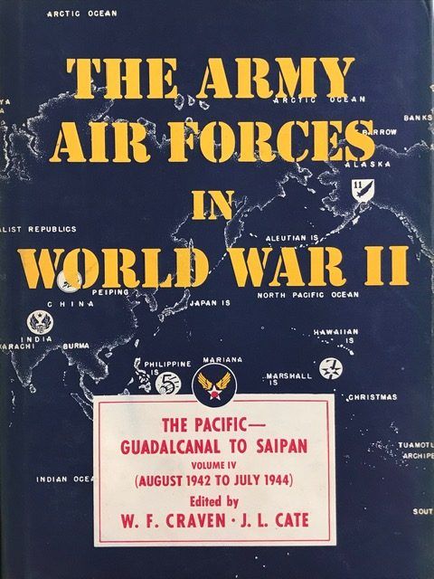 THE ARMY AIR FORCES IN WORLD WAR II: Volume 4 The Pacific Guadalcanal To Saipan